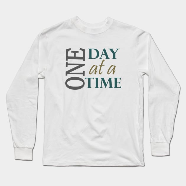 One Day At a Time Inspirational Slogan from AA Long Sleeve T-Shirt by Zen Goat 